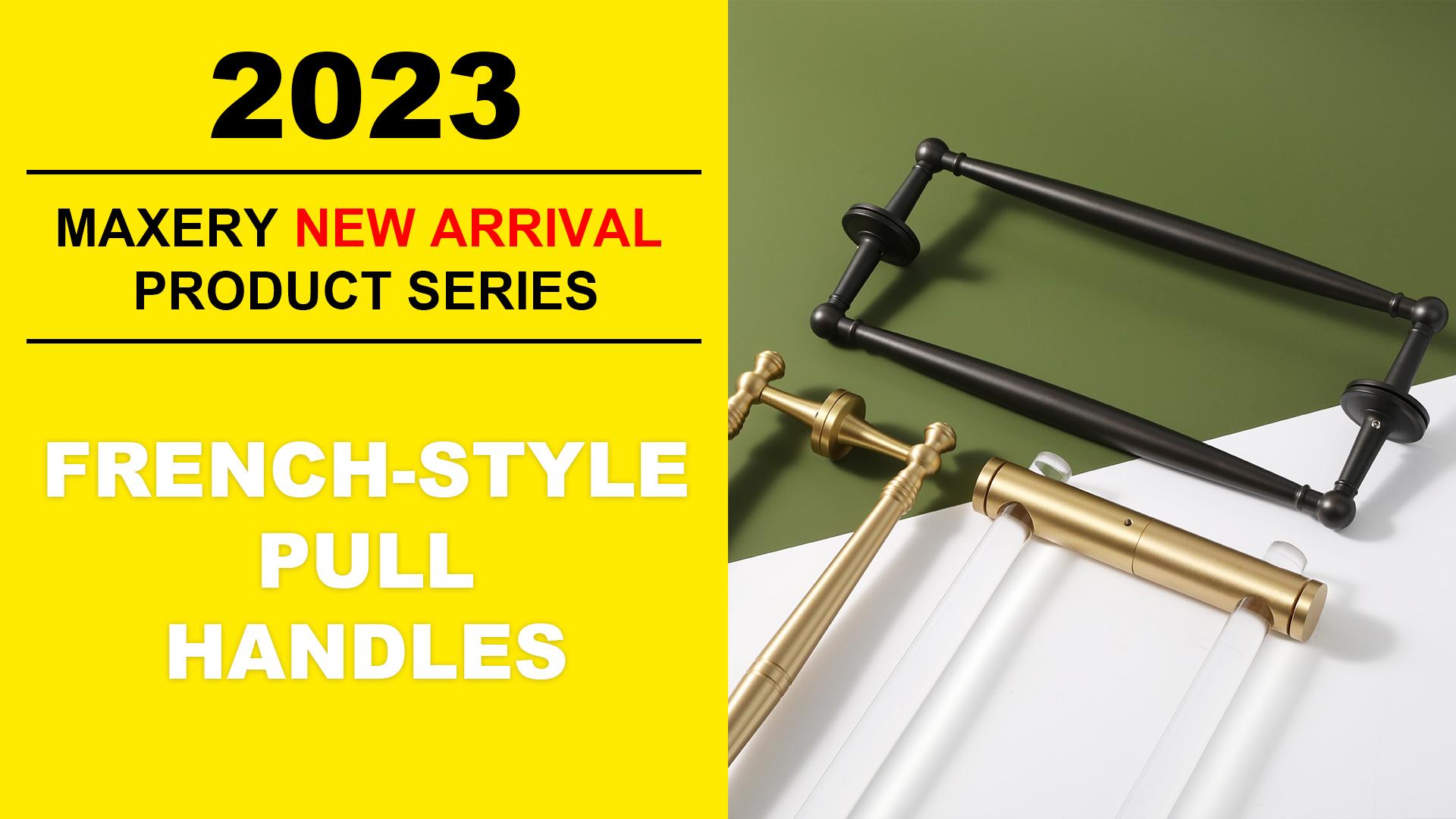 Maxery New Arrival product introduction-Fresh Style Pull handles